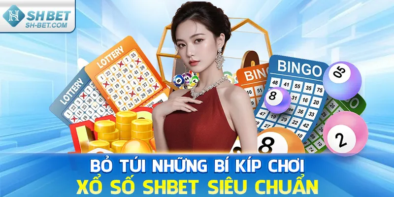 Bỏ túi những bí kíp chơi xổ số SHBET siêu chuẩn