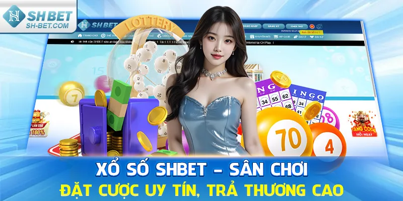 Xổ số SHBET sân chơi đặt cược uy tín trả thưởng cao